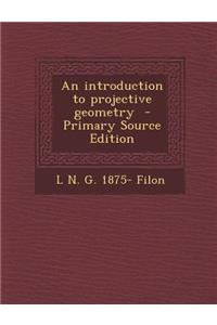 An Introduction to Projective Geometry - Primary Source Edition