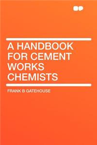 A Handbook for Cement Works Chemists