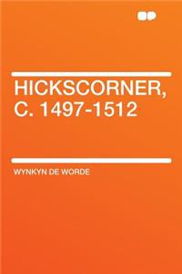 Hickscorner, C. 1497-1512