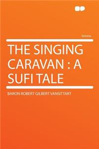 The Singing Caravan: A Sufi Tale