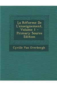 La Reforme de L'Enseignement, Volume 1