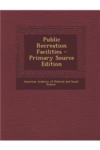 Public Recreation Facilities - Primary Source Edition