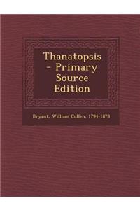 Thanatopsis - Primary Source Edition