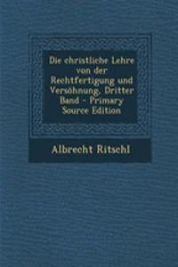 Die Christliche Lehre Von Der Rechtfertigung Und Versohnung, Dritter Band