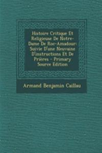 Histoire Critique Et Religieuse de Notre-Dame de Roc-Amadour