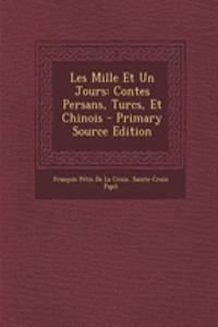 Les Mille Et Un Jours: Contes Persans, Turcs, Et Chinois - Primary Source Edition