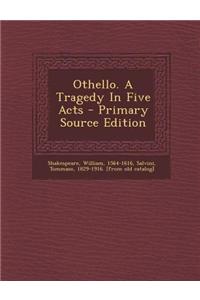 Othello. a Tragedy in Five Acts