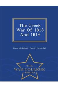 The Creek War of 1813 and 1814 - War College Series