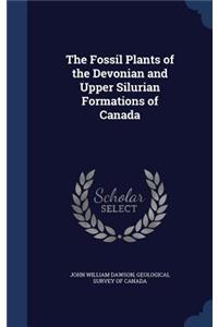 Fossil Plants of the Devonian and Upper Silurian Formations of Canada