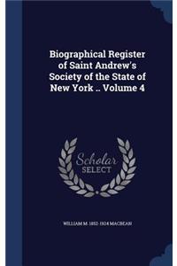 Biographical Register of Saint Andrew's Society of the State of New York .. Volume 4