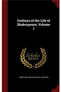 Outlines of the Life of Shakespeare, Volume 1