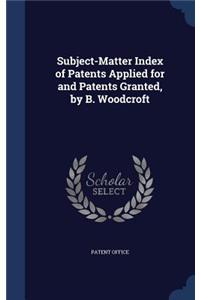 Subject-Matter Index of Patents Applied for and Patents Granted, by B. Woodcroft