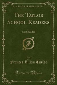 The Taylor School Readers: First Reader (Classic Reprint)