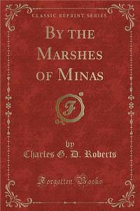 By the Marshes of Minas (Classic Reprint)
