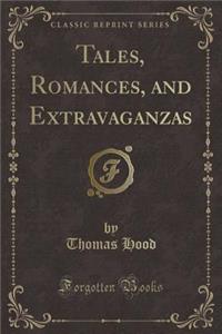 Tales, Romances, and Extravaganzas (Classic Reprint)