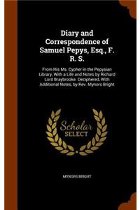 Diary and Correspondence of Samuel Pepys, Esq., F. R. S.