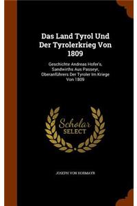 Das Land Tyrol Und Der Tyrolerkrieg Von 1809