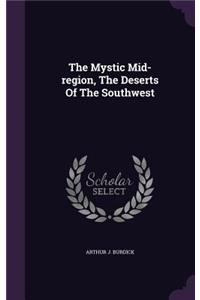 The Mystic Mid-region, The Deserts Of The Southwest
