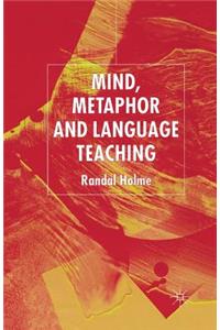 Mind, Metaphor and Language Teaching