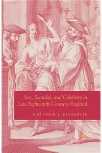 Sex, Scandal, and Celebrity in Late Eighteenth-Century England