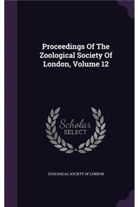 Proceedings Of The Zoological Society Of London, Volume 12