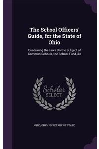 The School Officers' Guide, for the State of Ohio
