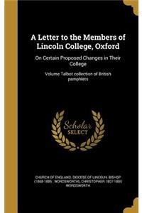 A Letter to the Members of Lincoln College, Oxford: On Certain Proposed Changes in Their College; Volume Talbot Collection of British Pamphlets