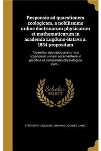 Responsio ad quaestionem zoologicam, a nobilissimo ordine doctrinarum physicarum et mathematicarum in academia Lugduno-Batava a. 1834 propositam