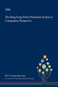 The Hong Kong Police Promotion System in Comparative Perspective