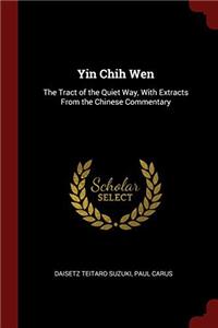 Yin Chih Wen: The Tract of the Quiet Way, With Extracts From the Chinese Commentary