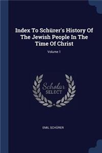 Index To Schürer's History Of The Jewish People In The Time Of Christ; Volume 1
