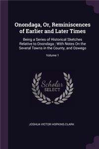 Onondaga, Or, Reminiscences of Earlier and Later Times