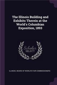 Illinois Building and Exhibits Therein at the World's Columbian Exposition, 1893