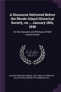 A Discourse Delivered Before the Rhode-Island Historical Society, on ... January 18th, 1848