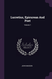Lucretius, Epicurean And Poet; Volume 1