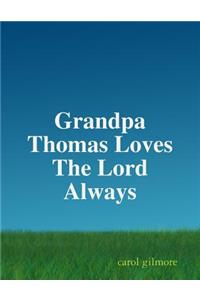 Grandpa Thomas Loves The Lord Always