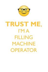 TRUST ME, I'M A FILLING MACHINE OPERATOR AFFIRMATIONS WORKBOOK Positive Affirmations Workbook. Includes