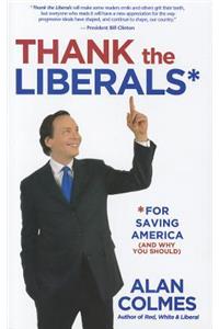 Thank the Liberals for Saving America (and Why You Should)