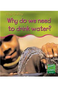 Why do we need to drink water?