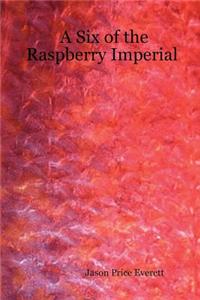A Six of the Raspberry Imperial