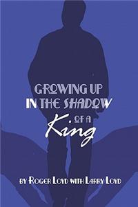 Growing Up in the Shadow of a King