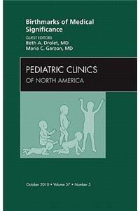 Birthmarks of Medical Significance, an Issue of Pediatric Clinics