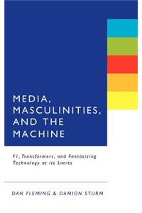 Media, Masculinities, and the Machine