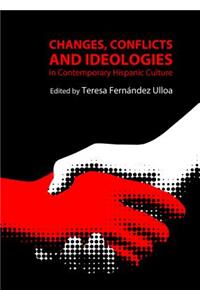 Changes, Conflicts and Ideologies in Contemporary Hispanic Culture