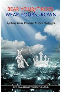 Bear Your Cross & Wear Your Crown