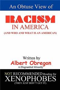 Obtuse View of RACISM IN AMERICA