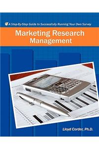 Marketing Research Management: A Step-By-Step Guide to Successfully Running Your Own Survey