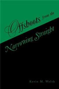 Offshoots from the Narrowing Straight
