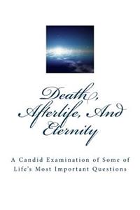 Death, Afterlife, And Eternity