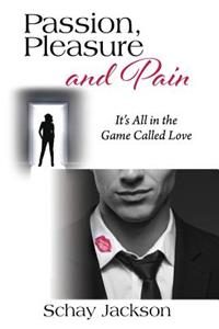 Passion, Pleasure and Pain